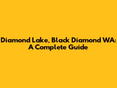 Diamond Lake, Black Diamond WA: A Complete Guide