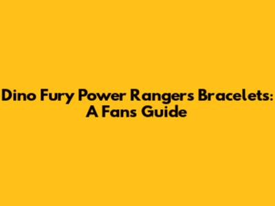 Dino Fury Power Rangers Bracelets: A Fan's Guide