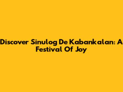 Discover Sinulog De Kabankalan: A Festival Of Joy