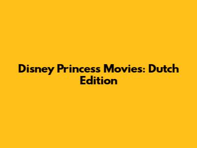 Disney Princess Movies: Dutch Edition