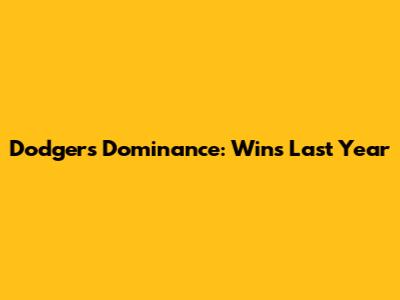 Dodgers' Dominance: Wins Last Year