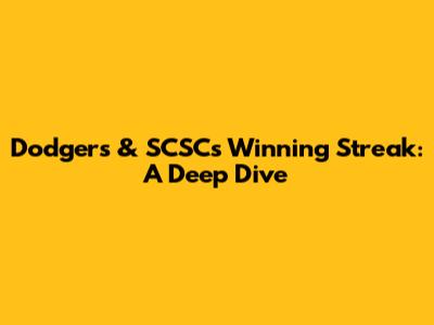 Dodgers & SCSC's Winning Streak: A Deep Dive