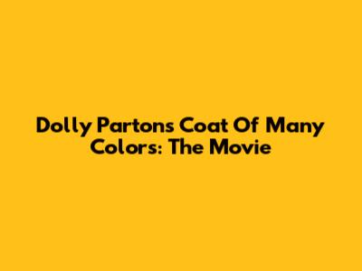 Dolly Parton's Coat Of Many Colors: The Movie