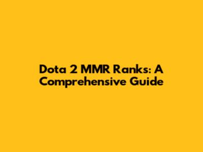 Dota 2 MMR Ranks: A Comprehensive Guide