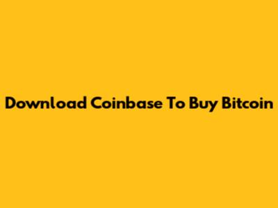 Download Coinbase To Buy Bitcoin
