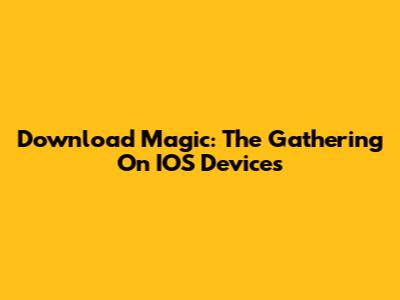 Download Magic: The Gathering On IOS Devices