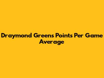Draymond Green's Points Per Game Average