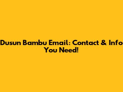 Dusun Bambu Email: Contact & Info You Need!