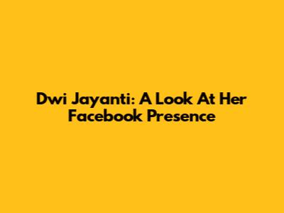Dwi Jayanti: A Look At Her Facebook Presence