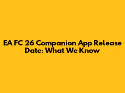 EA FC 26 Companion App Release Date: What We Know