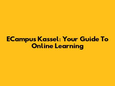ECampus Kassel: Your Guide To Online Learning