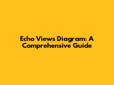 Echo Views Diagram: A Comprehensive Guide