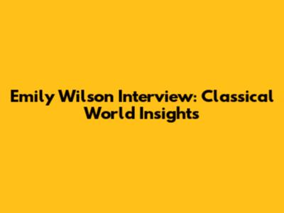 Emily Wilson Interview: Classical World Insights
