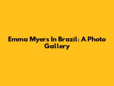 Emma Myers In Brazil: A Photo Gallery