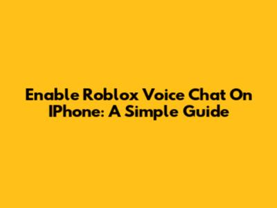 Enable Roblox Voice Chat On IPhone: A Simple Guide