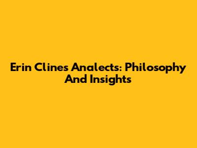 Erin Cline's Analects: Philosophy And Insights