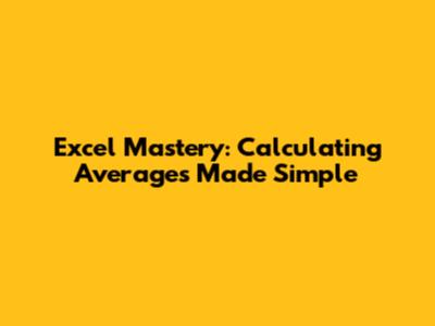 Excel Mastery: Calculating Averages Made Simple
