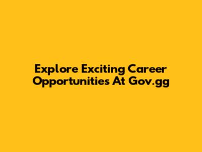 Explore Exciting Career Opportunities At Gov.gg