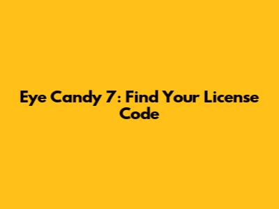 Eye Candy 7: Find Your License Code