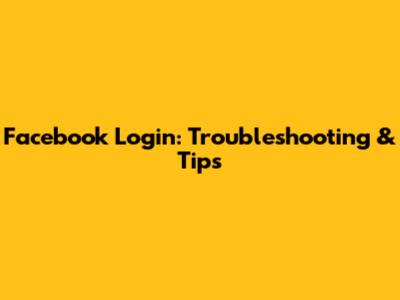 Facebook Login: Troubleshooting & Tips