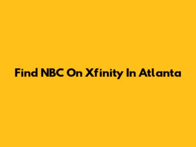 Find NBC On Xfinity In Atlanta