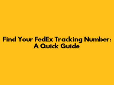 Find Your FedEx Tracking Number: A Quick Guide