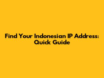 Find Your Indonesian IP Address: Quick Guide