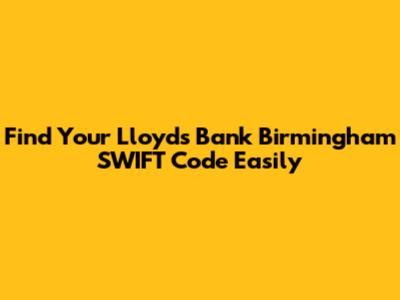 Find Your Lloyds Bank Birmingham SWIFT Code Easily