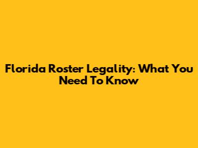 Florida Roster Legality: What You Need To Know