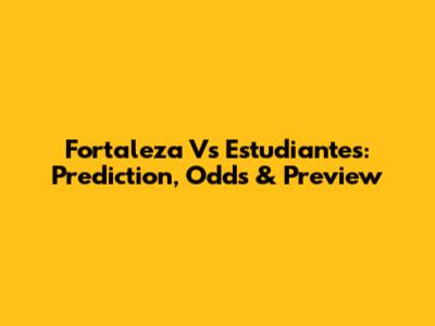 Fortaleza Vs Estudiantes: Prediction, Odds & Preview
