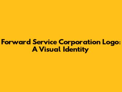 Forward Service Corporation Logo: A Visual Identity