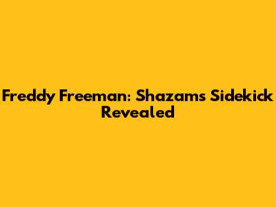 Freddy Freeman: Shazam's Sidekick Revealed