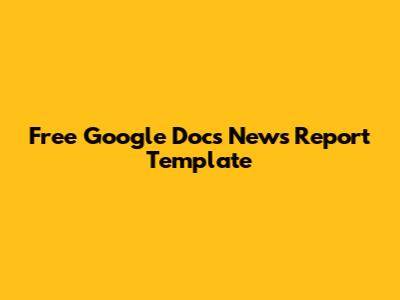 Free Google Docs News Report Template