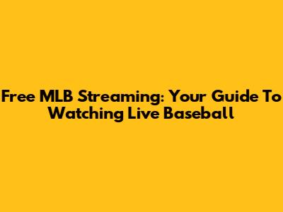Free MLB Streaming: Your Guide To Watching Live Baseball