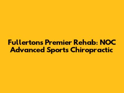 Fullerton's Premier Rehab: NOC Advanced Sports Chiropractic