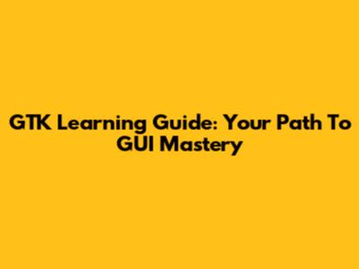 GTK Learning Guide: Your Path To GUI Mastery