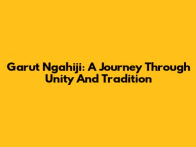 Garut Ngahiji: A Journey Through Unity And Tradition