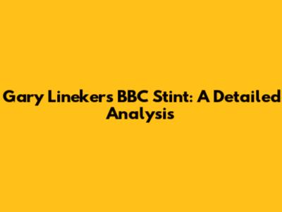 Gary Lineker's BBC Stint: A Detailed Analysis