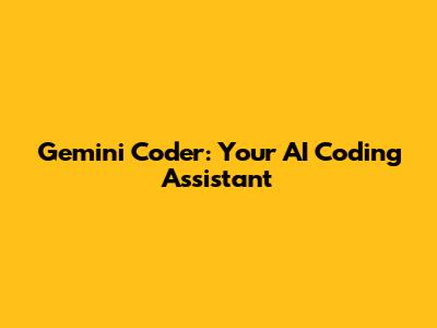 Gemini Coder: Your AI Coding Assistant