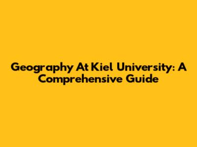 Geography At Kiel University: A Comprehensive Guide