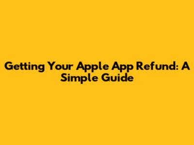 Getting Your Apple App Refund: A Simple Guide