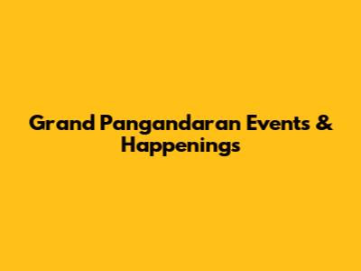 Grand Pangandaran Events & Happenings