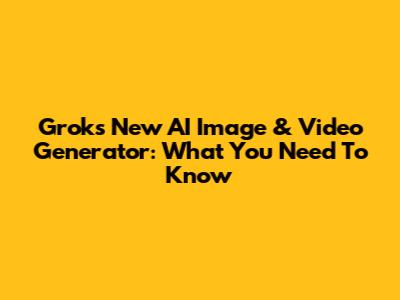 Grok's New AI Image & Video Generator: What You Need To Know