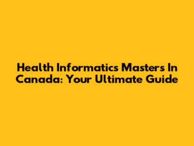 Health Informatics Masters In Canada: Your Ultimate Guide