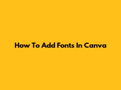 How To Add Fonts In Canva