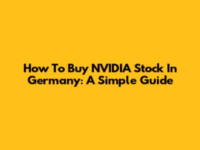 How To Buy NVIDIA Stock In Germany: A Simple Guide
