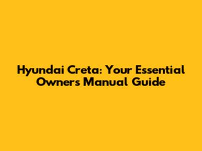 Hyundai Creta: Your Essential Owner's Manual Guide