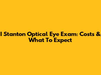 I Stanton Optical Eye Exam: Costs & What To Expect