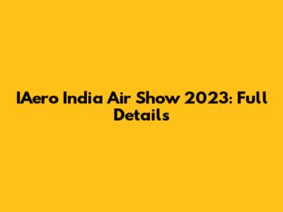 IAero India Air Show 2023: Full Details