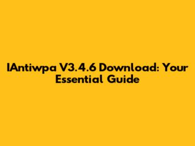 IAntiwpa V3.4.6 Download: Your Essential Guide